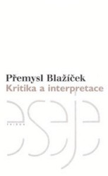 Kritika a interpretace | BLAŽÍČEK, Přemysl