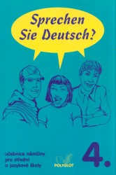 Sprechen Sie Deutsch? 4 | ALBRECHTOVÁ, Michael, BROŽÍKOVÁ, Lucie, SCHNEIDER, Mark, KOLOCOVÁ, Vladimíra, VACHALOVSKÁ, Lenka, DUSILOVÁ, Doris, KOLEČKOVÁ, Olga, HAUPENTHAL, Thomas