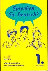 Sprechen Sie Deutsch? 1. stupeň zdravotní školy - učitelská | VACHALOVSKÁ, Lenka, SCHNEIDER, Mark, KOLOCOVÁ, Vladimíra, GOEDERT, Ralf, DUSILOVÁ, Doris