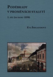 Poděbrady v proměnách staletí I | ŠMILAUEROVÁ, Eva