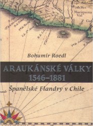 Araukánské války 1546 - 1881 | ROEDL, Bojumír