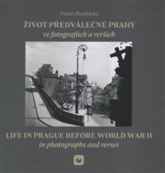 Levně Život předválečné Prahy ve fotografiích a verších