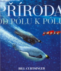 Příroda od pólu k pólu | CURTSINGER, Bill