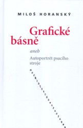 Grafické básně aneb Autoportrét psacího stroje | HORANSKÝ, Miloš