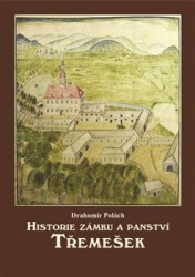 Historie zámku a panství Třemešek | POLÁCH, Drahomír