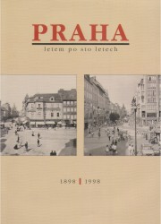 Praha letem po sto letech | KOTALÍK, Jiří T., DEJMAL, Ivan, JŮN, Libor