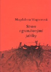 Strom s granátovými jablky | WAGNEROVÁ, Magdalena