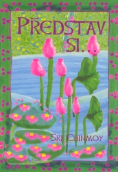 Představ si... | CHINMOY, Sri