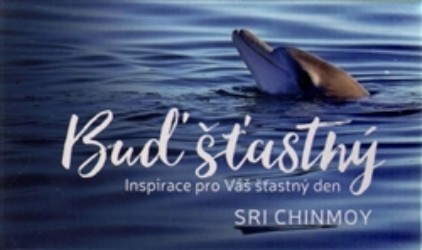 Buď šťastný | CHINMOY, Sri