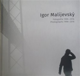 Levně Igor Malijevský: Fotografie 1996-2016