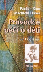 Průvodce péčí o děti od 1 do 4 let | BOM, Paulien, HUBER, Machtfeld