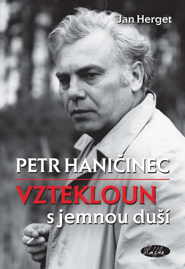 Petr Haničinec - Vztekloun s jemnou duší | HERGET, Jan