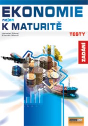 Ekonomie nejen k maturitě | NAVRÁTILOVÁ, Petra, ZLÁMAL, Jaroslav, MENDL, Zdeněk