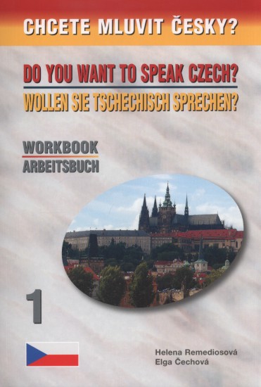 Chcete mluvit česky? - Workbook 1 / Arbeitsbuch 1 | REMEDIOSOVÁ, Helena, ČECHOVÁ, Elga