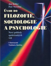 Úvod do filozofie, sociologie a psychologie | NOVOTNÝ, Petr, KELLER, Jan