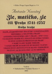 Zle, matičko, zle čili Praha 1741 - 1757. | NOVOTNÝ, Antonín