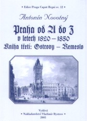 Praha od A do Z v letech 1820 - 1850 | NOVOTNÝ, Antonín