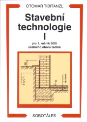 Stavební technologie I pro 1. ročník SOU učebního oboru zedník | TIBITANZL, Otomar