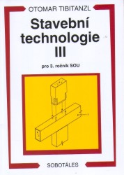 Stavební technologie III pro 3. ročník SOU učební obor zedník | TIBITANZL, Otomar