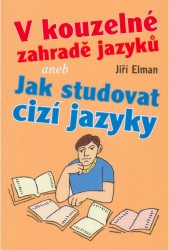 V kouzelné zahradě jazyků aneb Jak studovat cizí jazyky | ELMAN, Jiří