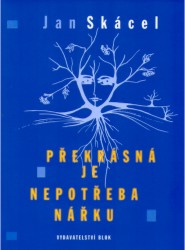 Překrásná je nepotřeba nářku | SKÁCEL, Jan