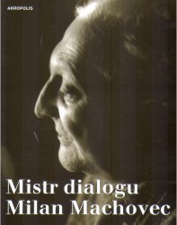 Mistr dialogu Milan Machovec