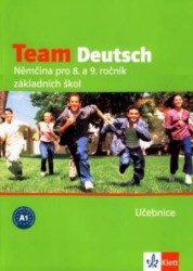 Team Deutsch. Němčina pro 8. a 9. ročník základních škol | KÖRNER, Elke, ESTERL, Ursula, ANDRÁŠOVÁ, Hana, KUBICKA, Aleksandra, EINHORN, Ágnes.