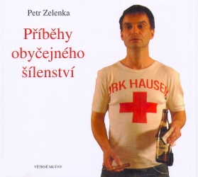 Příběhy obyčejného šílenství | ZELENKA, Petr