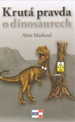 Levně Krutá pravda o dinosaurech