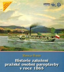 Historie založení pražské osobní paroplavby v roce 1865 | HUBERT, Miroslav