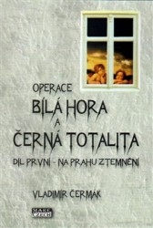 Operace Bílá Hora a černá totalita | ČERMÁK, Vladimír