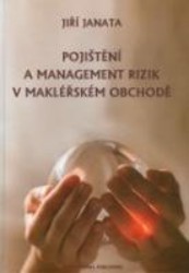 Pojištění a management rizik v makléřském obchodě | JANATA, Jiří