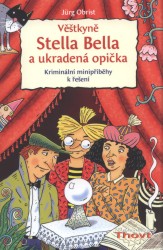 Věštkyně Stella Bella a ukradená opička | OBRIST, Jürg