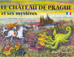 Le Chateau de Prague et ses mystéres | SEIFERTOVÁ, Lucie