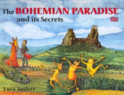 The Bohemian Paradise and its Secrets | SEIFERTOVÁ, Lucie