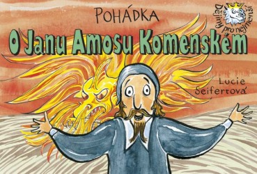 Pohádka o Janu Amosu Komenském | SEIFERTOVÁ, Lucie