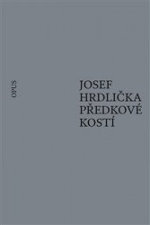 Předkové kostí | HRDLIČKA, Josef