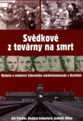 Svědkové z továrny na smrt | FRIEDLER, Eric, KILIAN, Andreas, SIEBERTOVÁ, Barbara