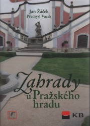 Zahrady u Pražského hradu | VACEK, Přemysl, ŽÁČEK, Jan