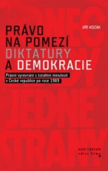 Právo na pomezí diktatury a demokracie | KOZÁK, Jiří