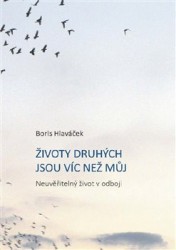 Životy druhých jsou víc než můj | HLAVÁČEK, Boris