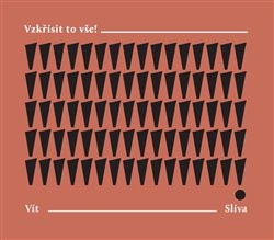 Vzkřísit to vše! | SLÍVA, Vít