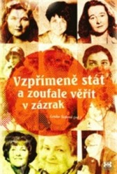 Vzpřímeně stát a zoufale věřit v zázrak