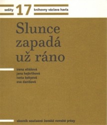 Slunce zapadá už ráno | DANIŠOVÁ, Eva, ELIÁŠOVÁ, Irena, HEJKRLÍKOVÁ, Jana, KOKYOVÁ, Iveta