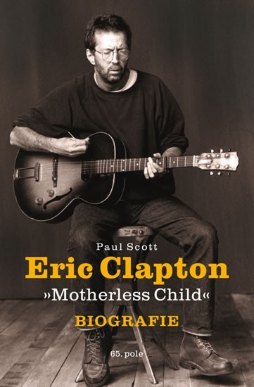 Levně Eric Clapton: Motherless Child - Biografie