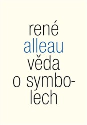 Věda o symbolech | ALLEAU, René