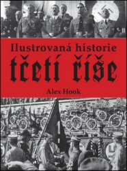 Ilustrovaná historie Třetí říše | HOOK, Alex