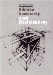 Biblické humoresky aneb Mezi mansiony | EXNER, Milan