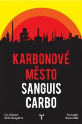 Karbonové město: Sanguis Carbo | BÍLEK, Roman, GONGOLOVÁ, Šárka