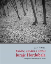 Extáze, exodus a exitus Juraje Hordubala | HOJDA, Jan